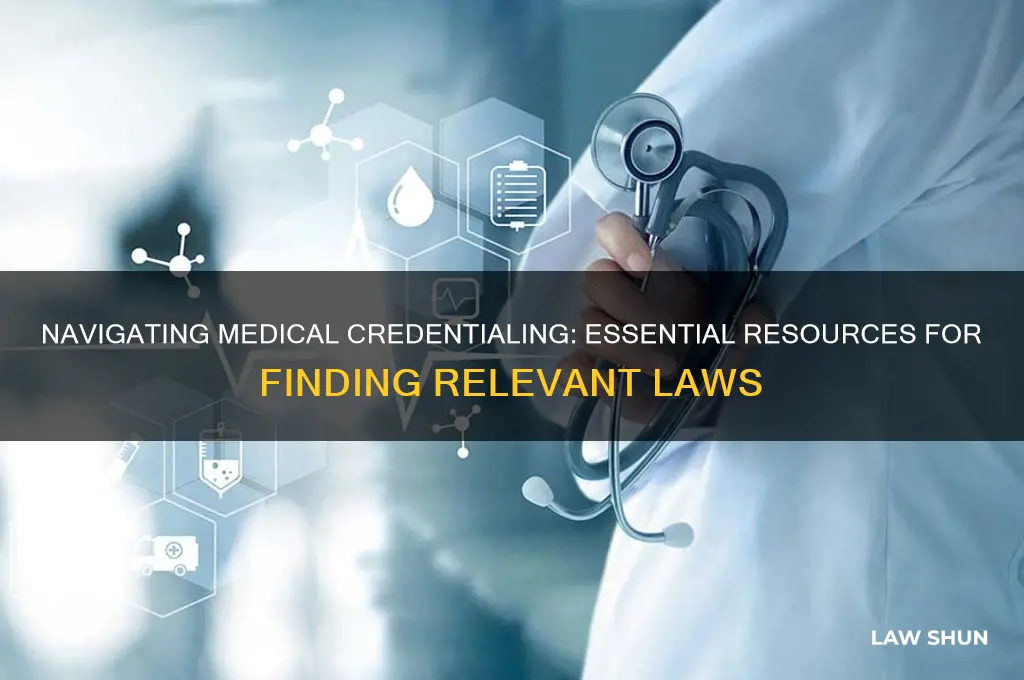 where to find laws for medical credentialing