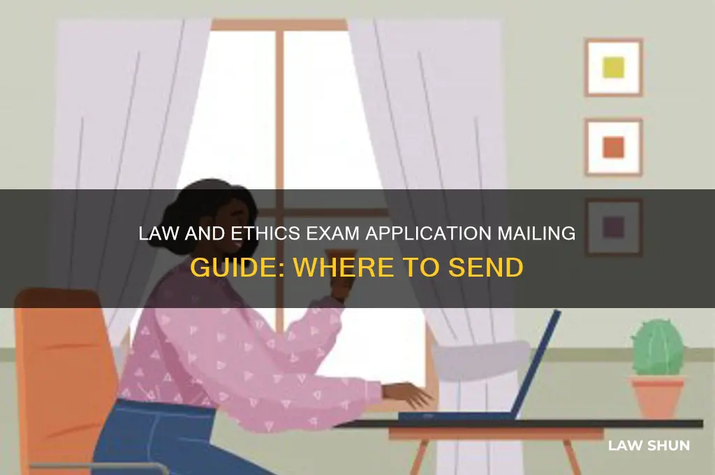 where to mail the application for law and ethics exam