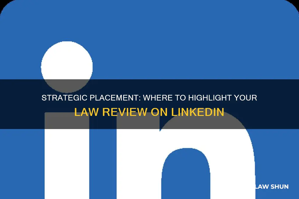 where to put law review on linkedin