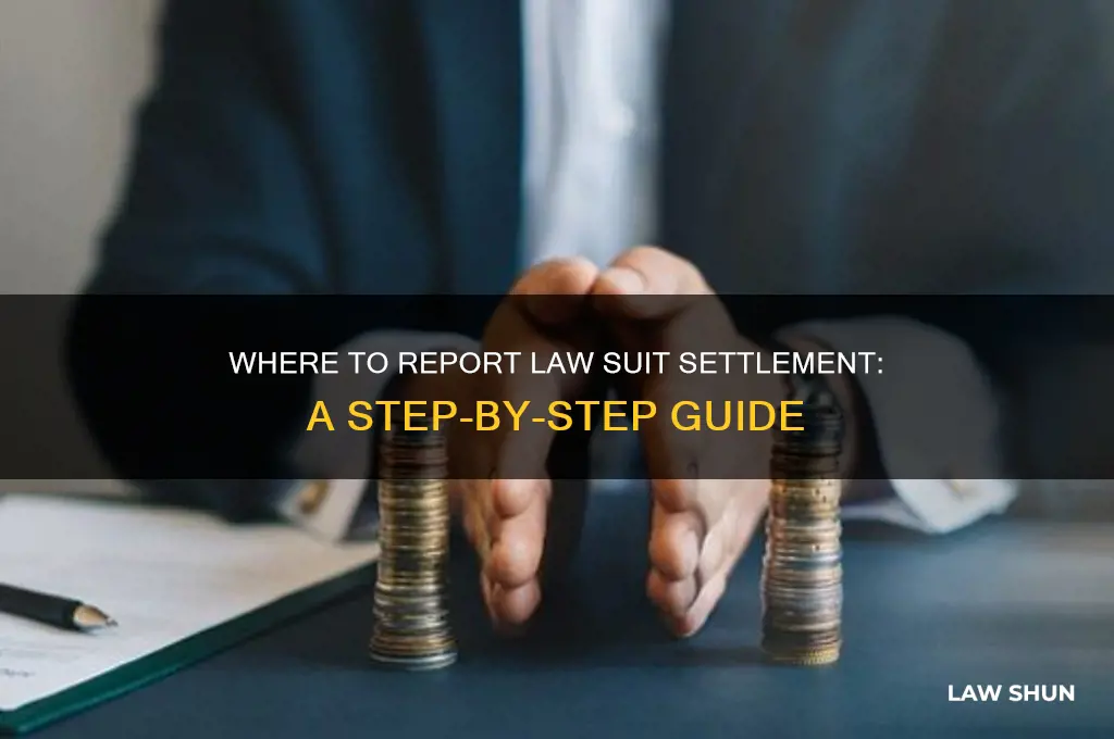 where to report a settlement from law suit