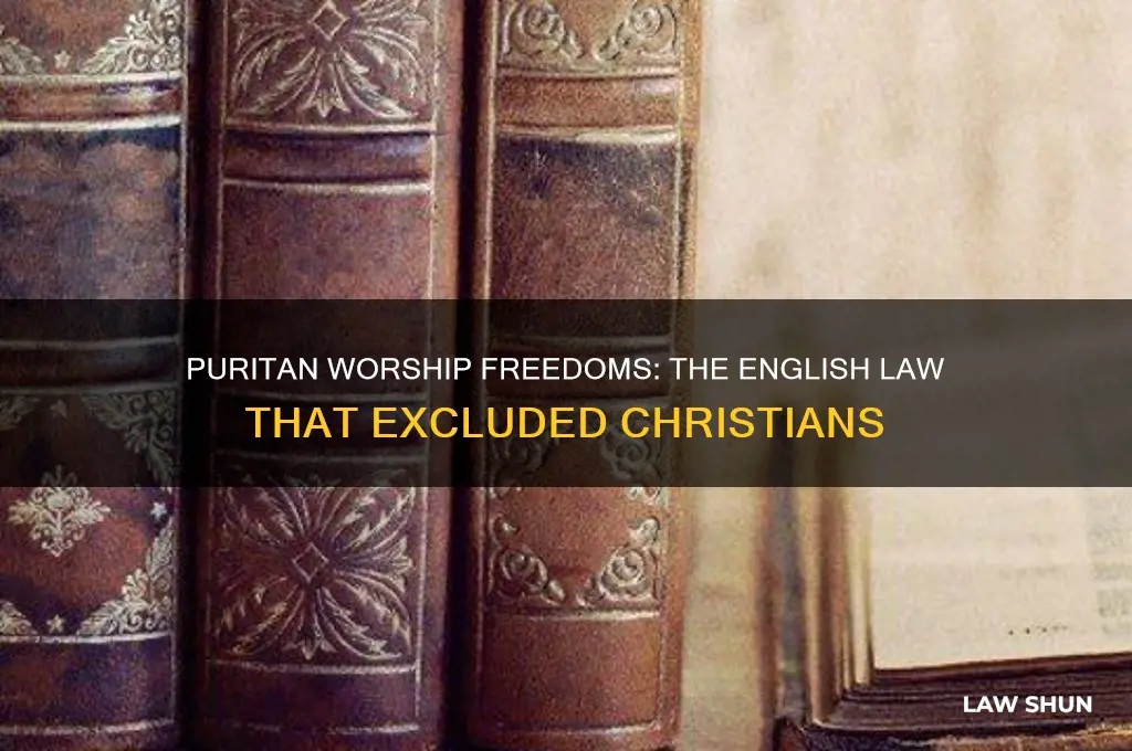 which english law allowed puritans to worship but not christans
