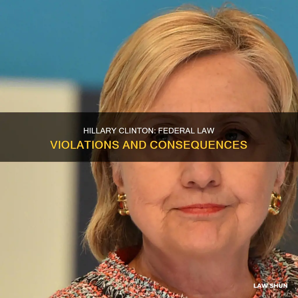 which federal laws did hillary break