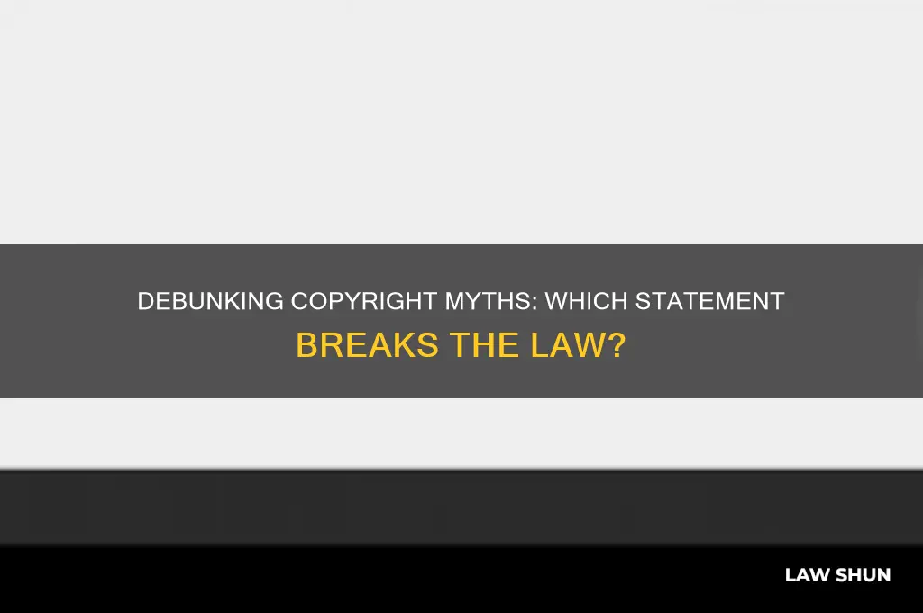 which is a false statement considering copyright law