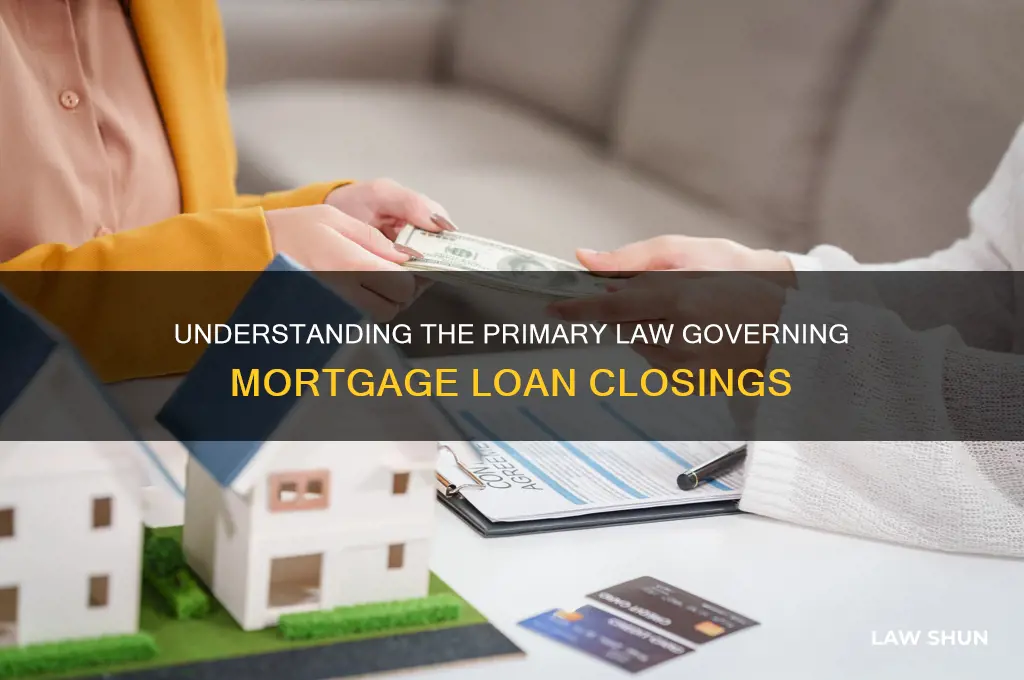 which is the primary law that affects mortgage loan closings