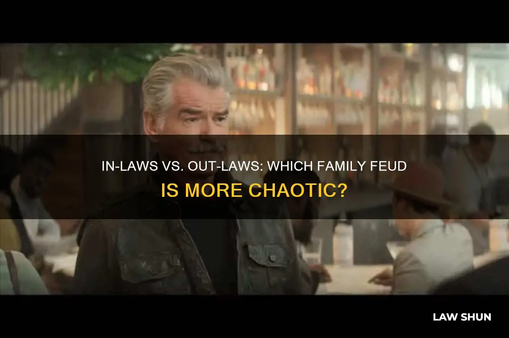 which is worse the in laws ot the out laws