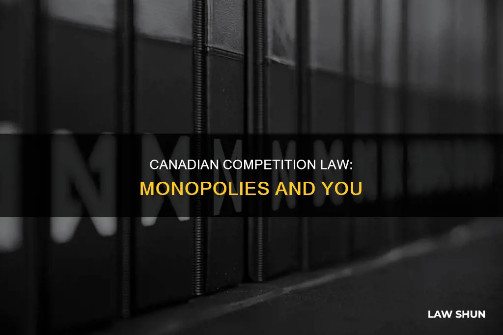 which law forbids most monopolies in canada