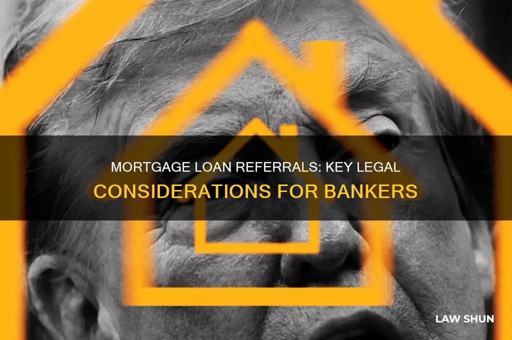 which law must bankers consider when making mortgage loan referrals