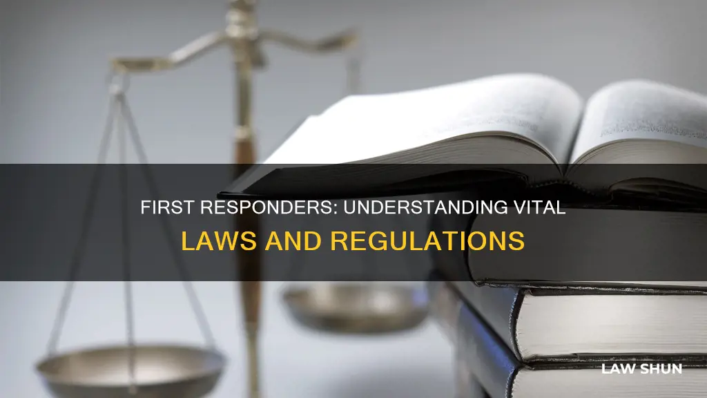 which laws and regulations should first responders become familiar with