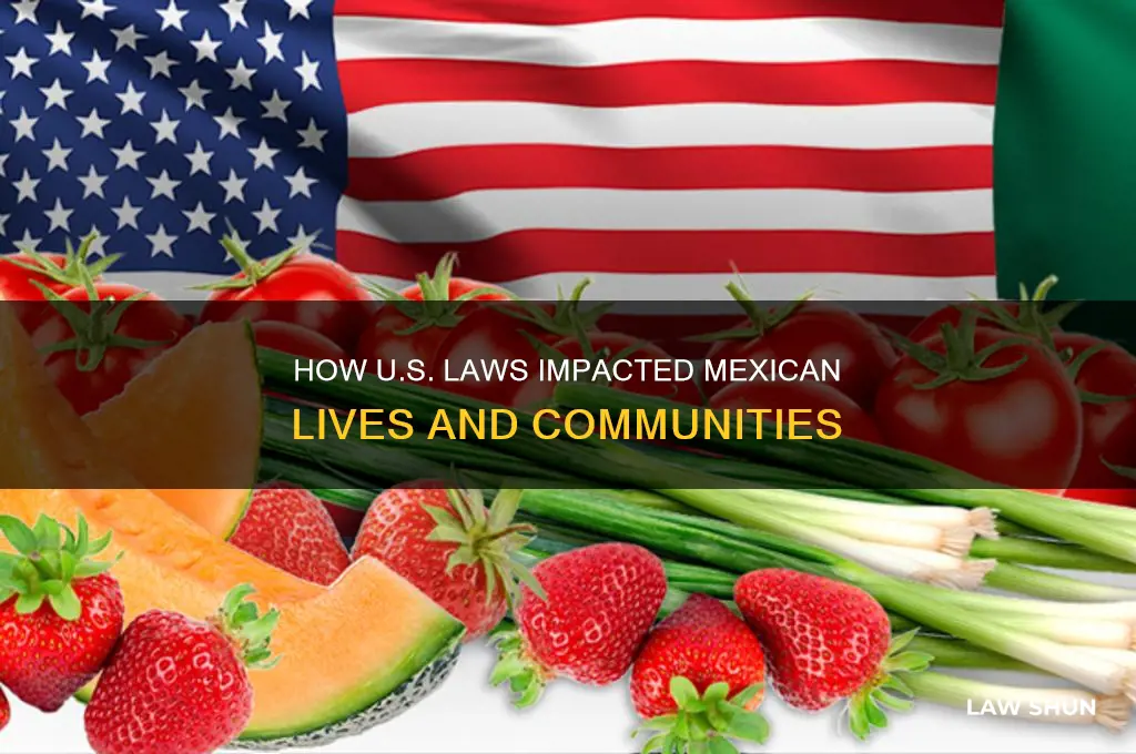 which laws specifically of america affected th emexicans