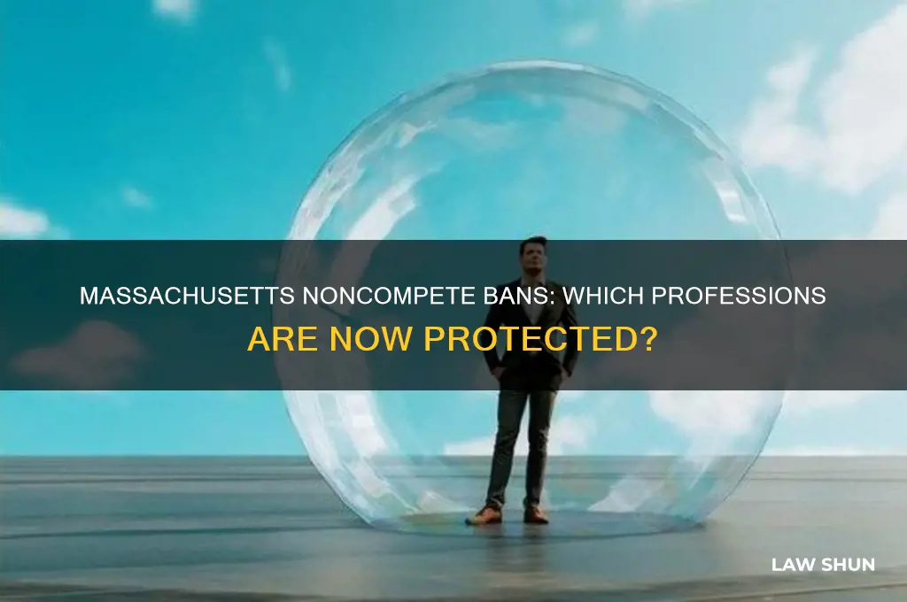 which professions in massachusetts are prohibited to have noncompete laws