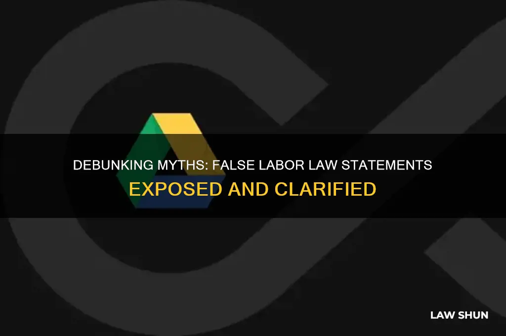 which statement about labor and the law is flase