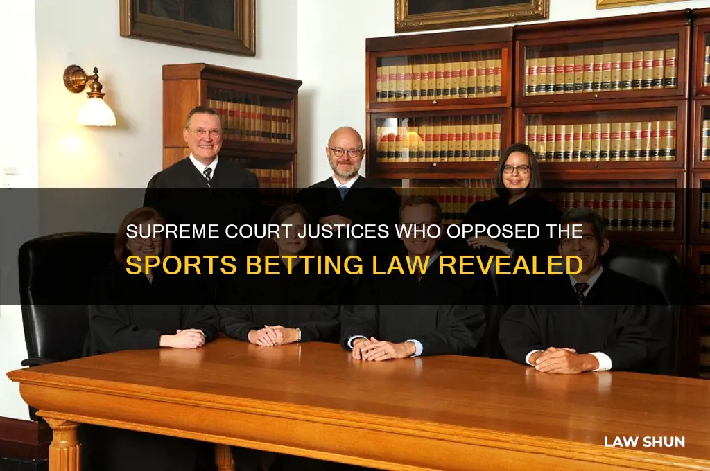 which suprime couts justices voted against the sports betting law