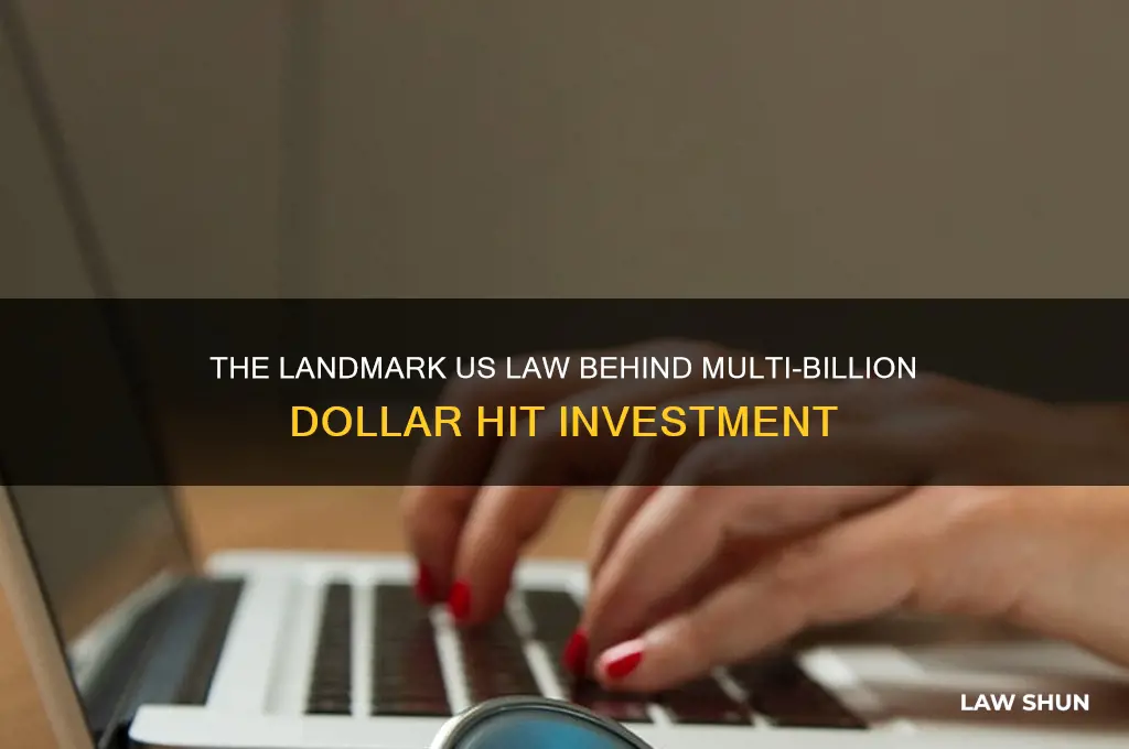 which us law instituted a multi-billion dollar investment in hit
