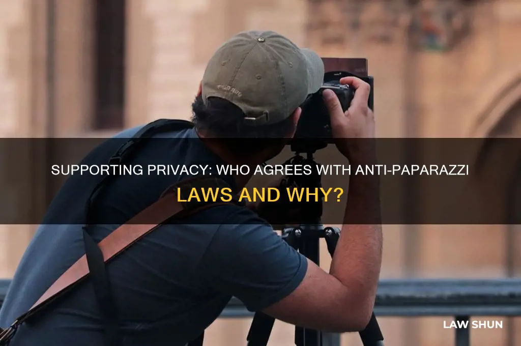 who agree with anti paparazzi law