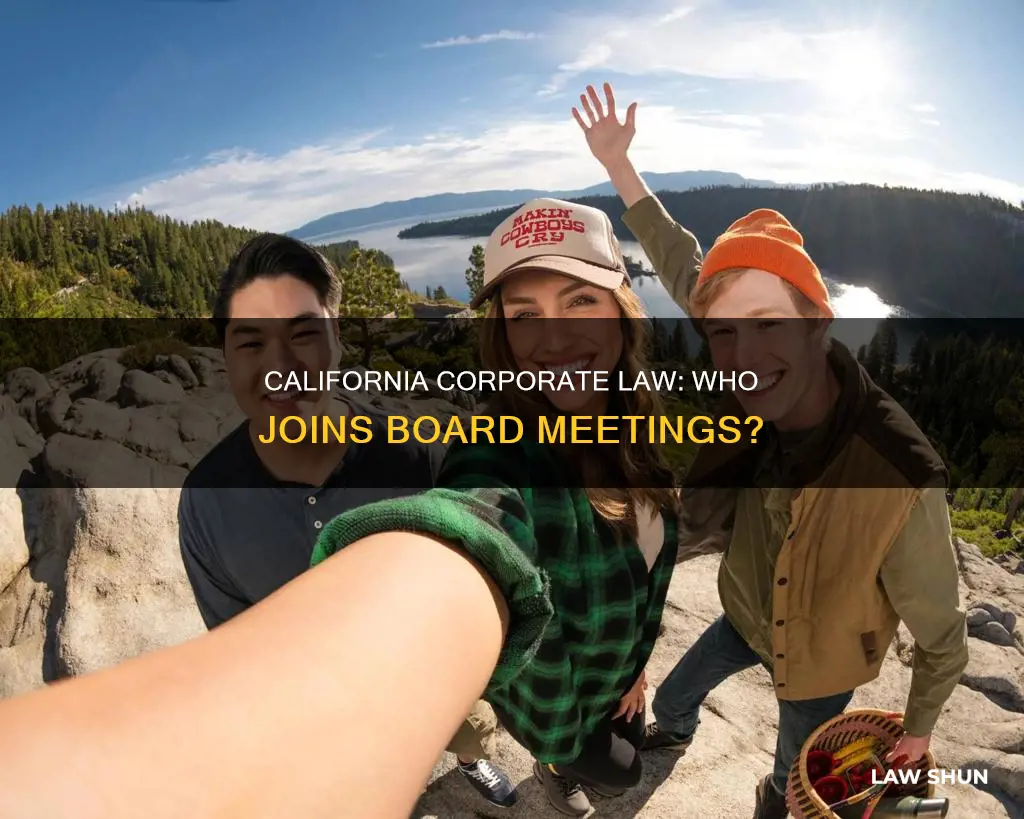 who can attend a board meeting under california corporate law