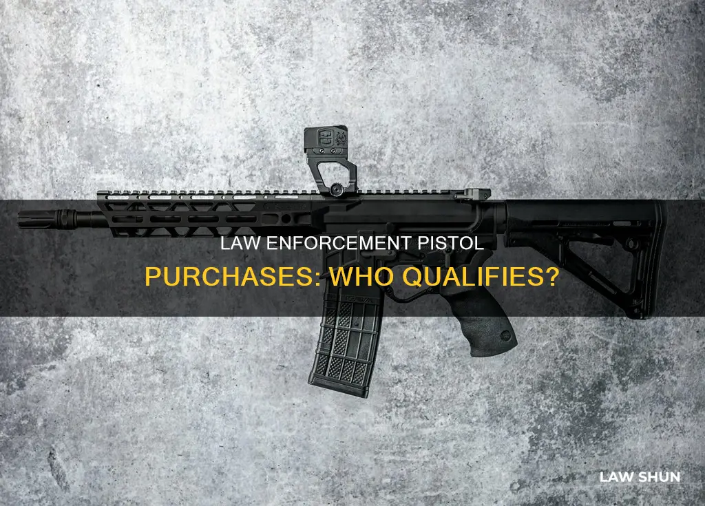 who can buy a law enforcement pistol