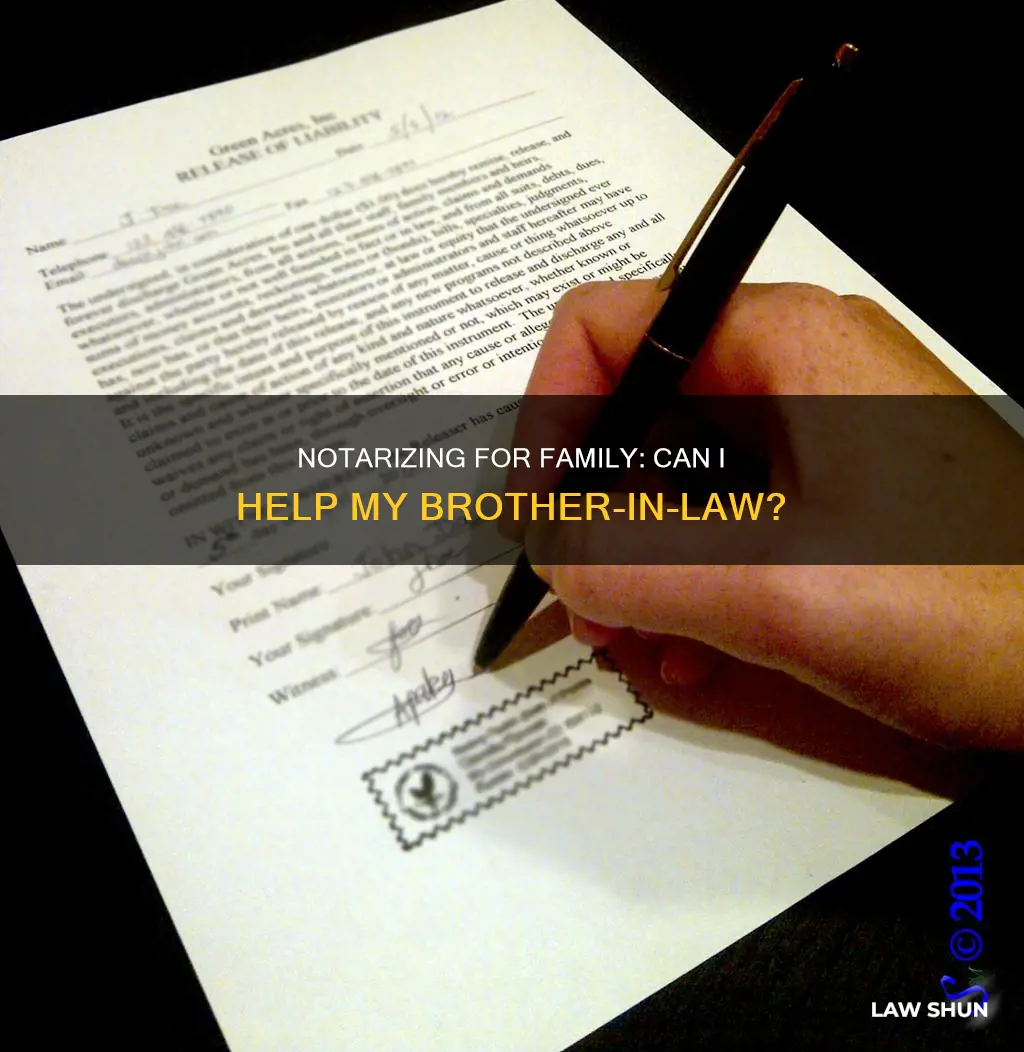 who can i notarize documents for my brother in law