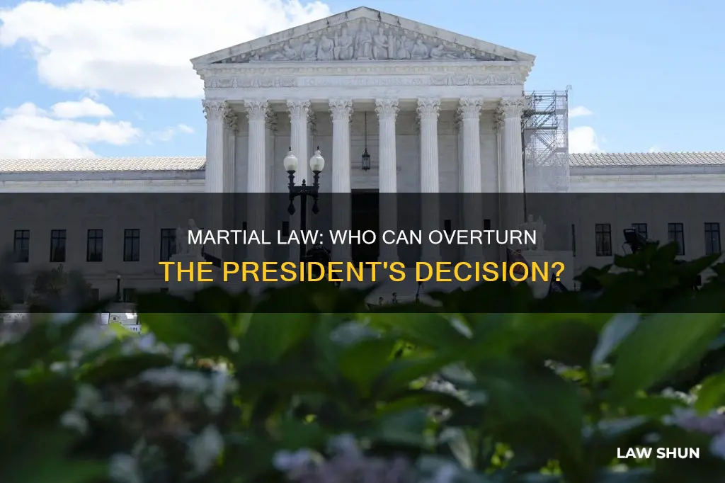 who can overturn a presidentionl martial law