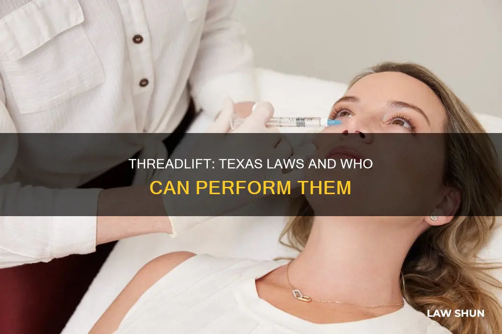 who can perform a threadlift in state of texas laws