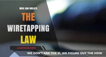 Wiretapping Laws: Who Can Break Them?