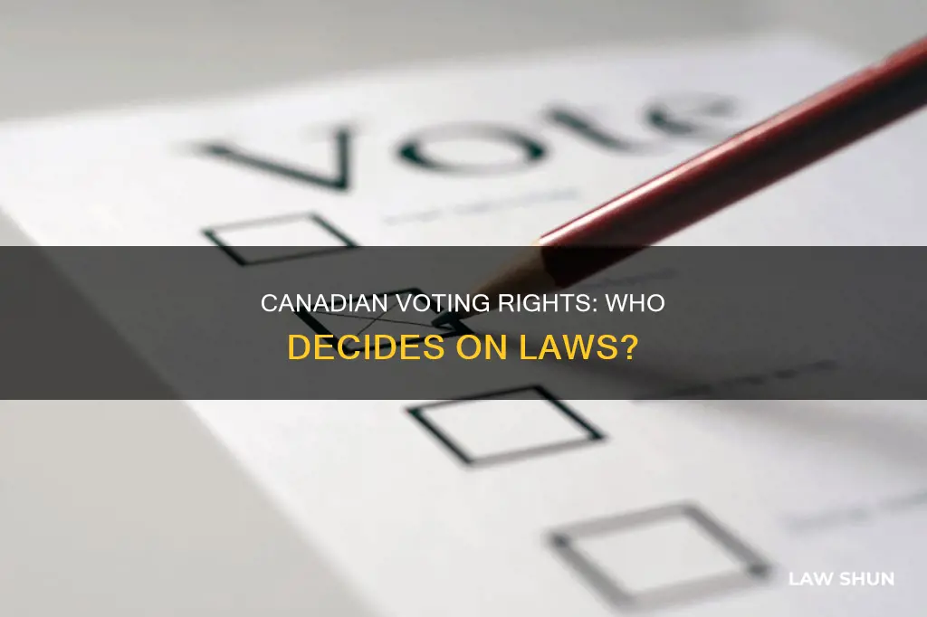 who can vote about laws in canada