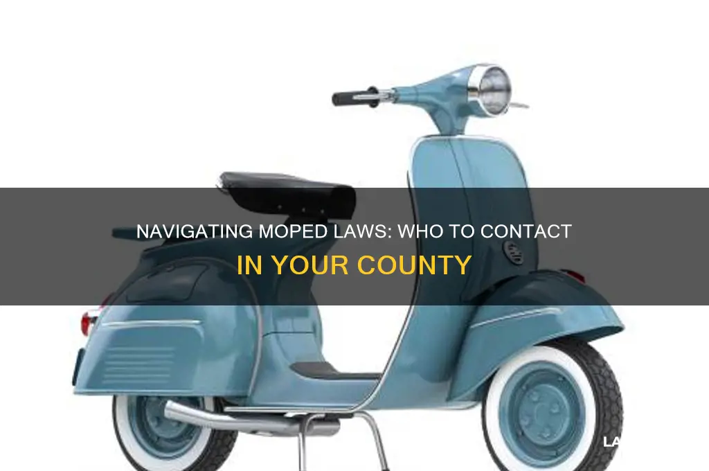 who do i ask about moped laws in my county