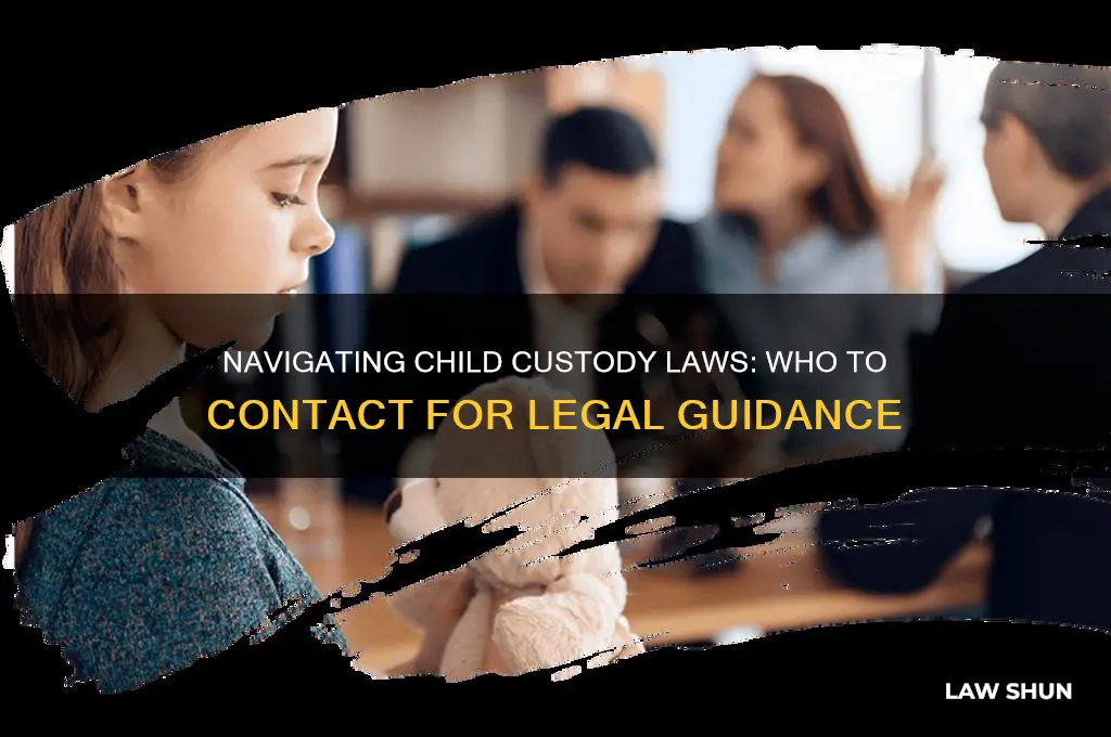 who do i need to contact about child custody laws