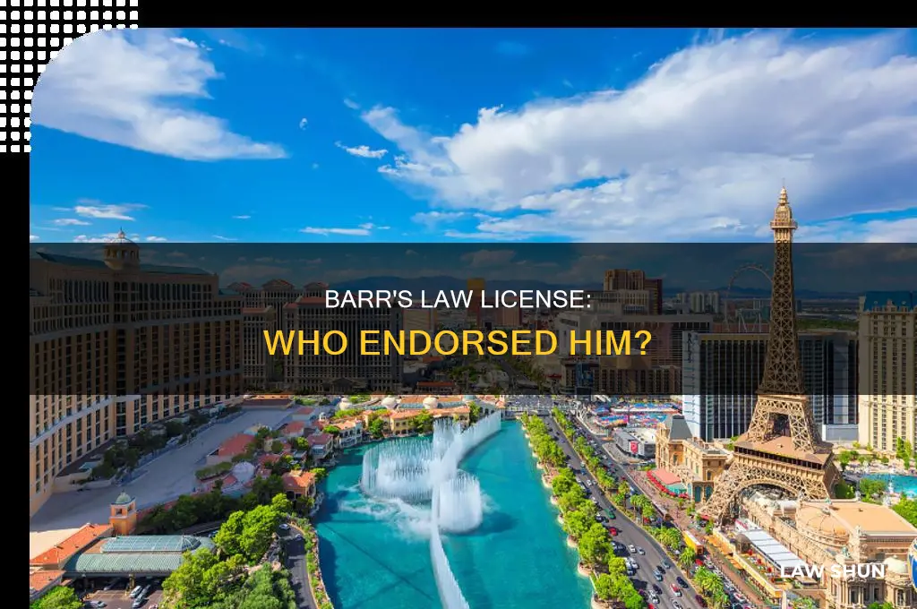 who gave barr his law license