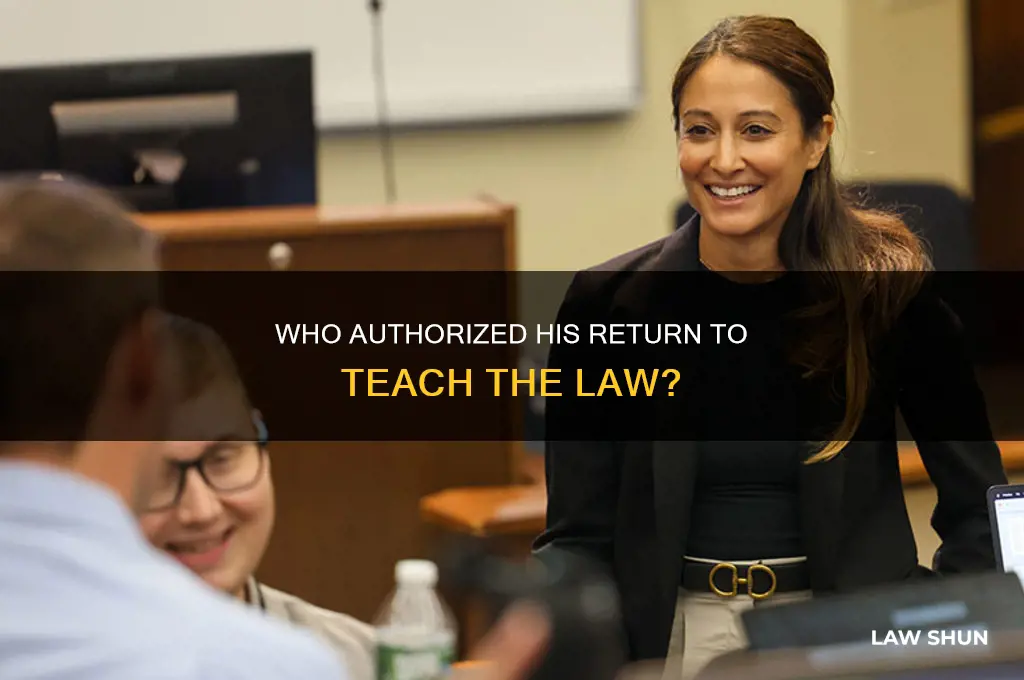 who gave him permission to return and teach the law