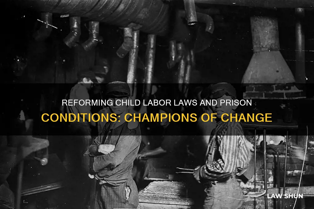 Reforming Child Labor Laws And Prison Conditions Champions Of Change