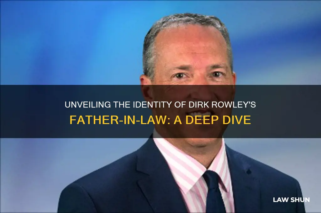 who is dirk rowley father in law