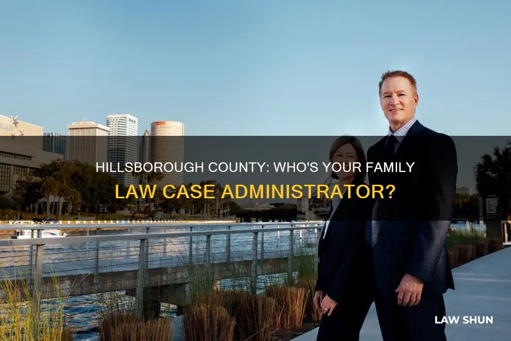 who is my case administrator hillsborough county family law