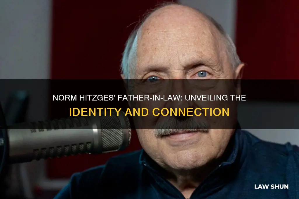 who is norm hitzges father in law