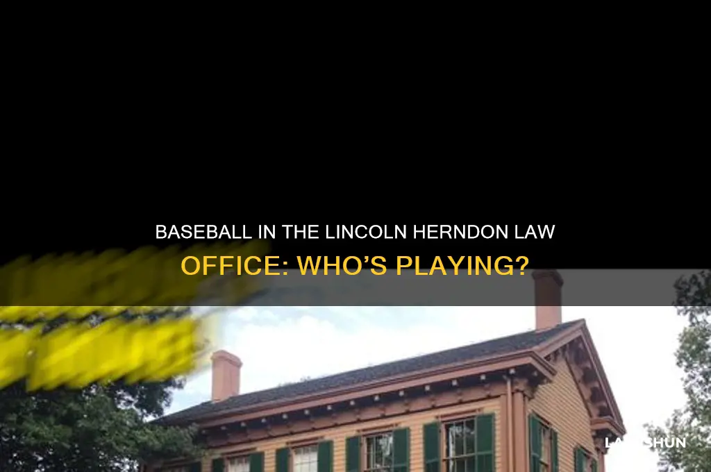 who is playing baseball in the lincoln herndon law office