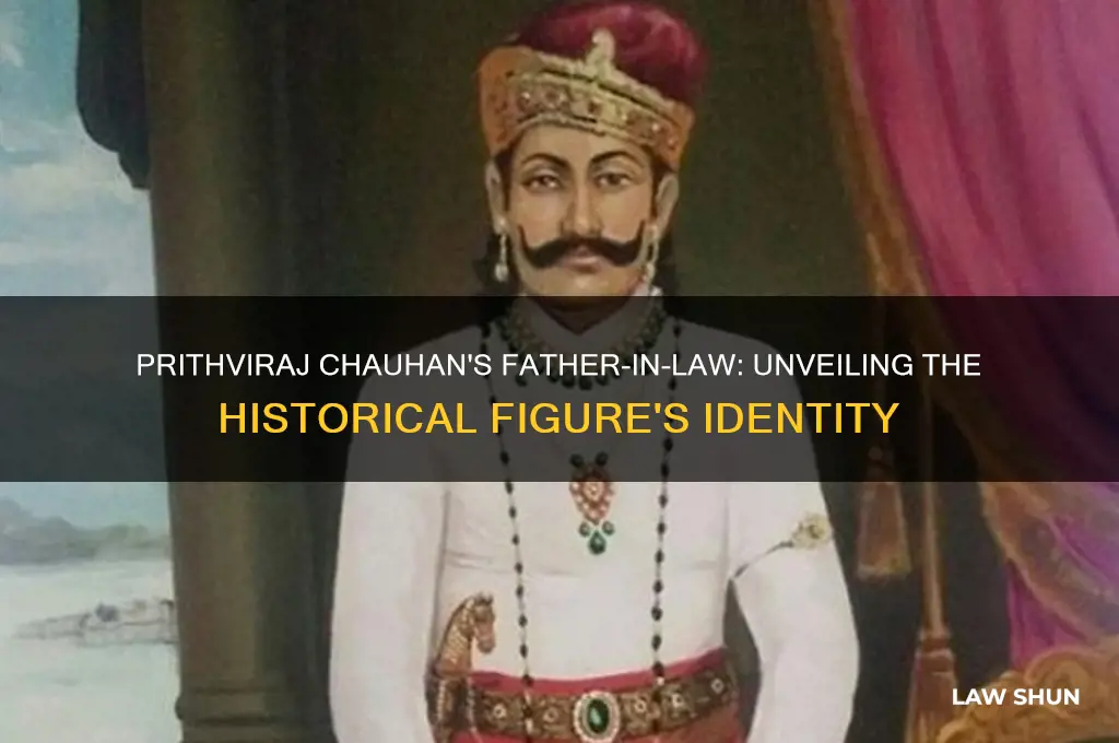 who is prithviraj chauhan father in law