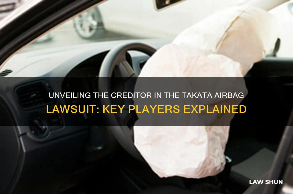 who is the creditor in the takata airbag law suit