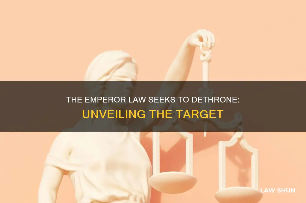 who is the emperor that law wants to take down