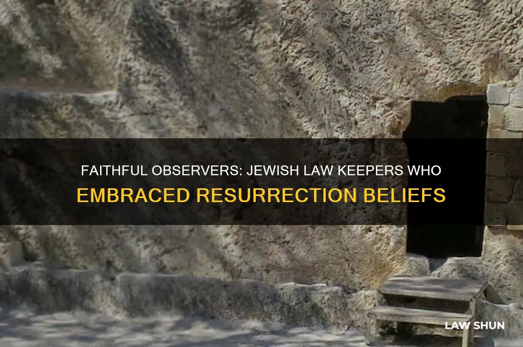 who kept the jewish law and believed in the resurrection