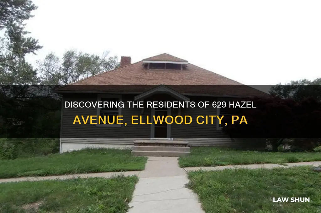 who lives 629 hazel avenue ellwood city law pennsylvania 16117