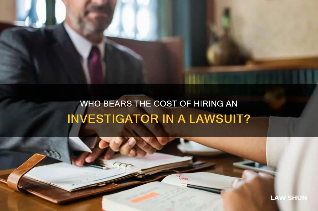 who pays for investigator in law suit