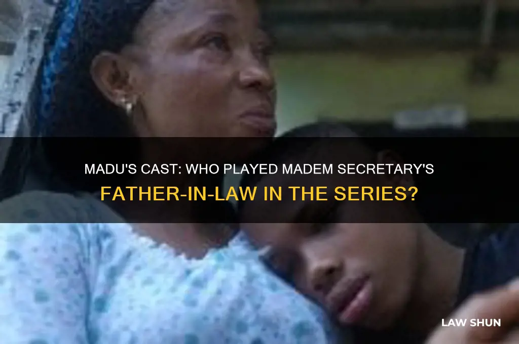 who played maddem secratarys father in-law in madu