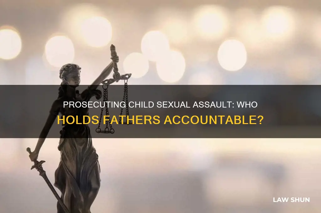 who prosecutes laws on sexual assault of child by father