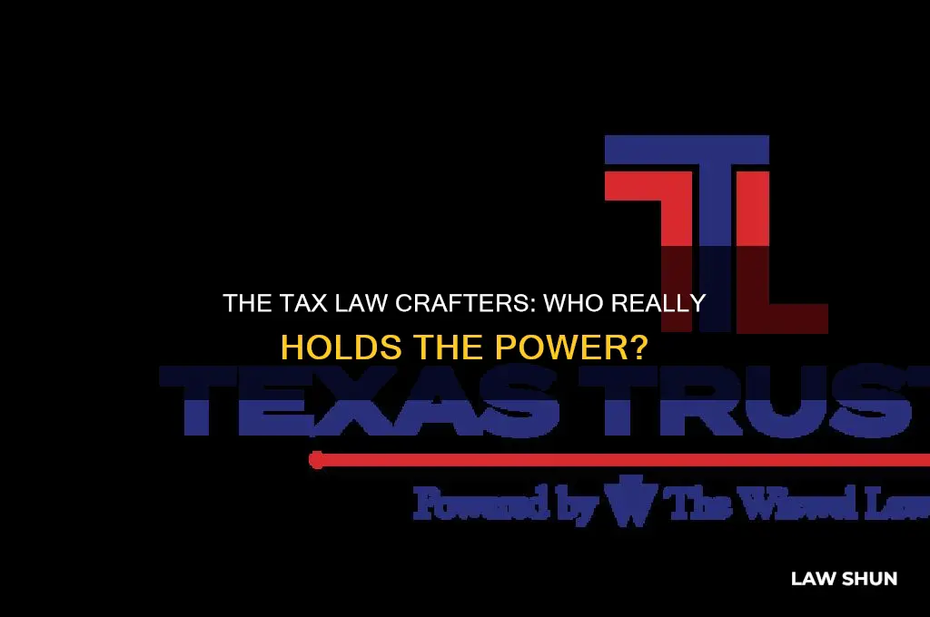 who really crafts tax laws