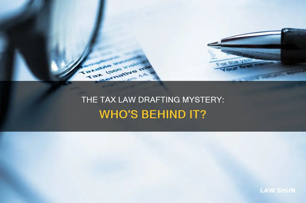 who really drafts tax laws