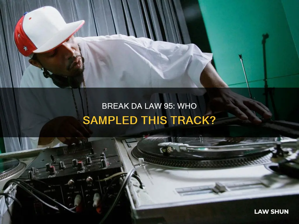 who sampled break da law 95