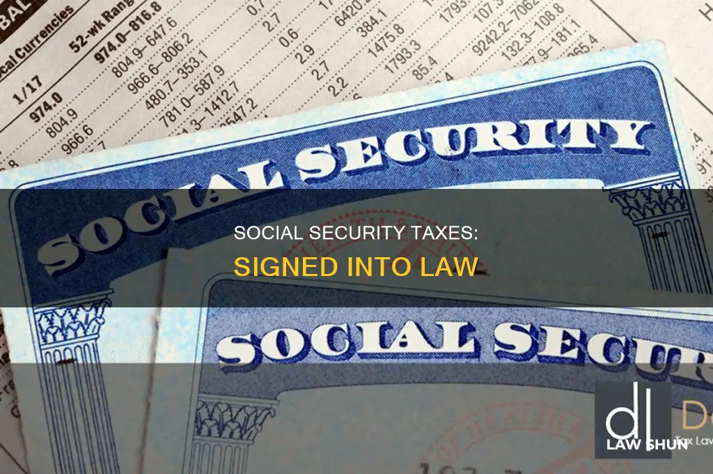 who signed into law taxes on social security