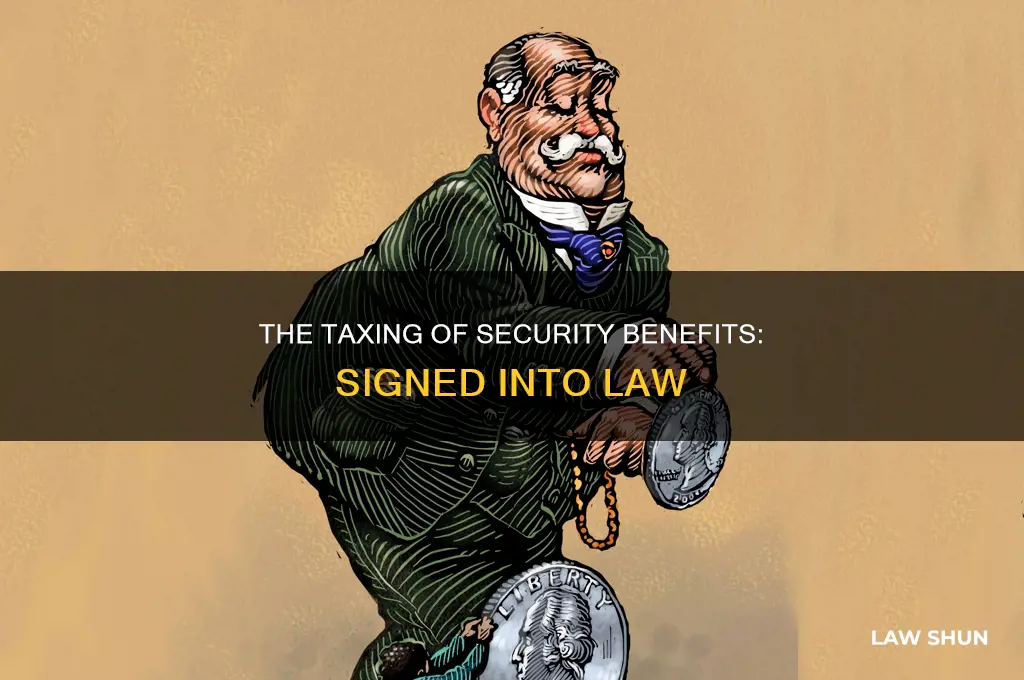 who signed into law taxing security benefits