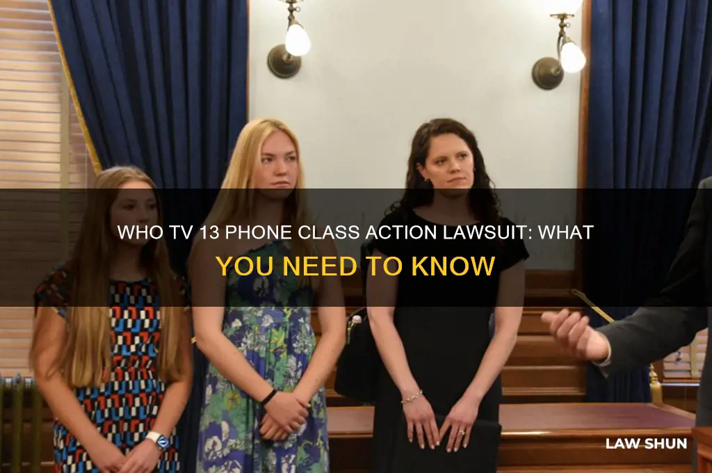 who tv 13 phone class action law suit