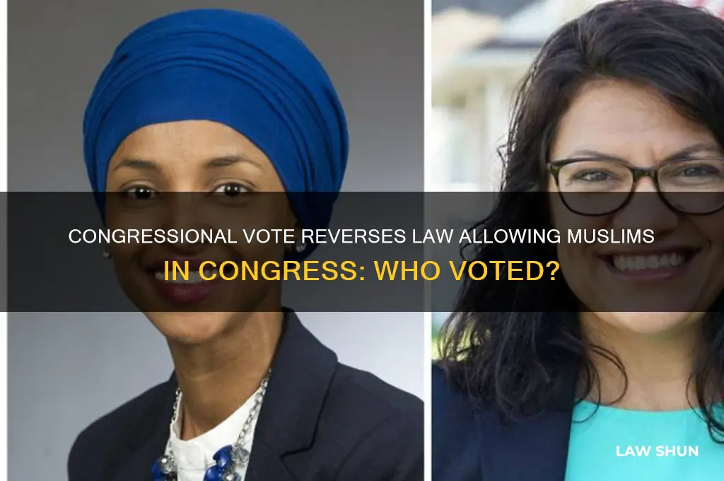 who voted to reverse law allowing muslims in congress