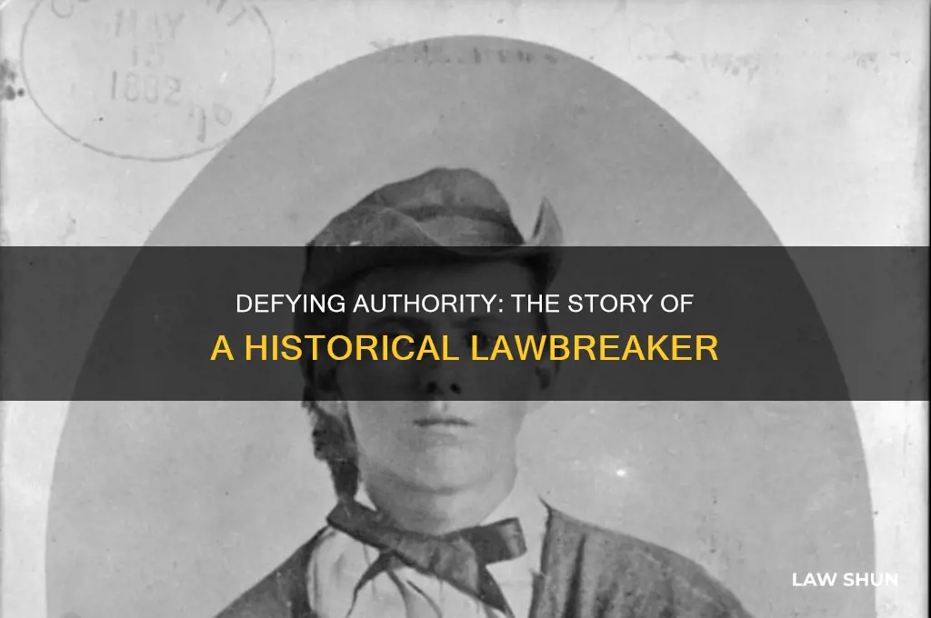 who was a historical person who didnt obey the law